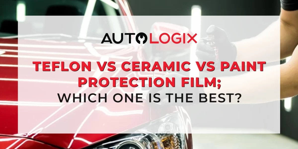 Teflon Vs Ceramic Vs PPF – Which one is the Best?